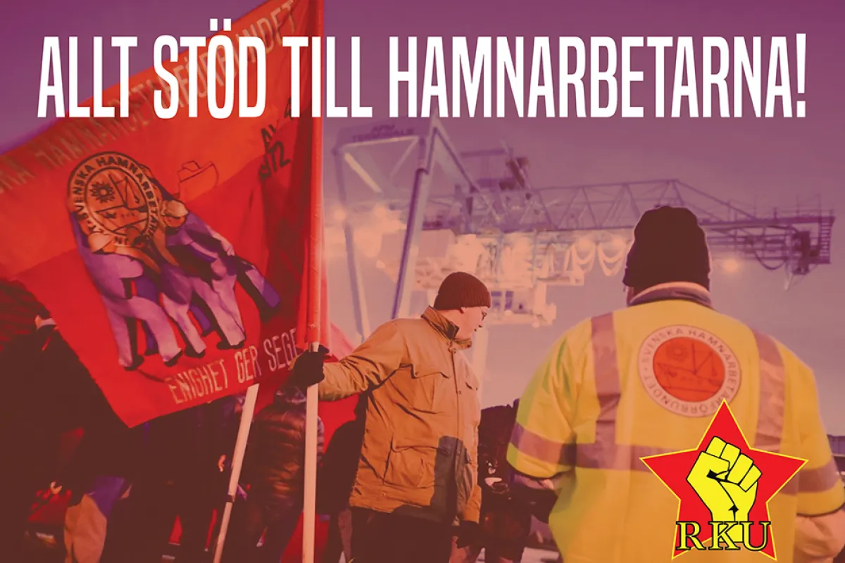 Bild på medlemmar ur Hamnararbetarförbundet med texten "Allt stöd till hamnarbetarna!" och RKU:s logga på